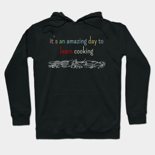 It's an amazing day to learn cooking Hoodie